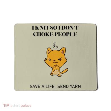 Cat I Knit So I Don’T Save A Life Send Yarn Mousepad