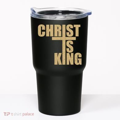 CHRIST IS KING JESUS IS KING Tumbler