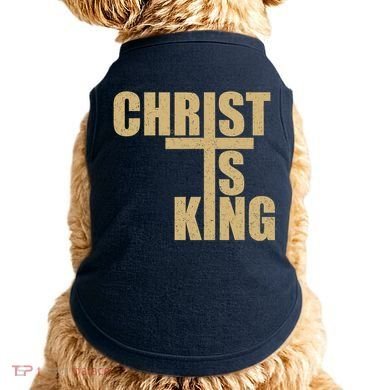 CHRIST IS KING JESUS IS KING Doggie Tank