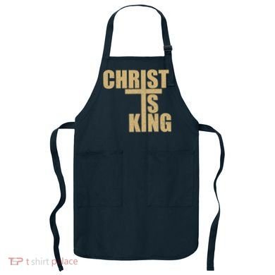 CHRIST IS KING JESUS IS KING Apron