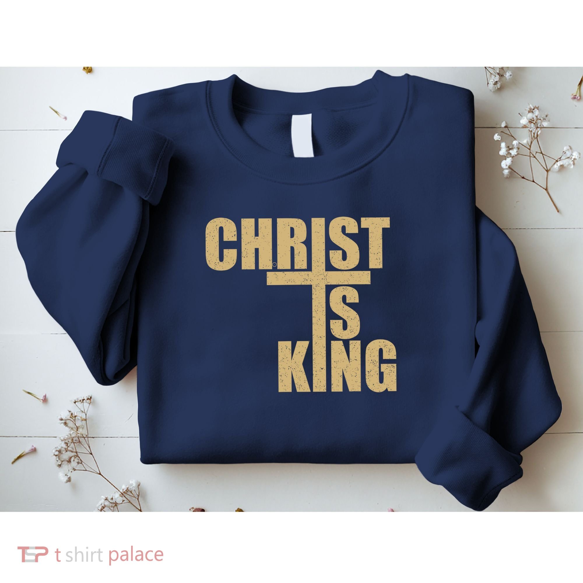 CHRIST IS KING JESUS IS KING Sweatshirt