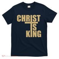 CHRIST IS KING JESUS IS KING T-Shirt thumb 0