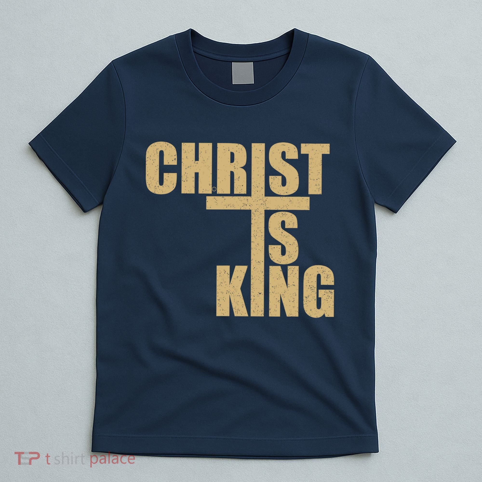 CHRIST IS KING JESUS IS KING T-Shirt