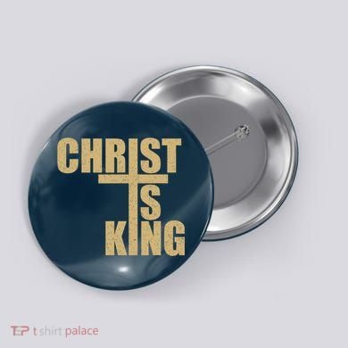 CHRIST IS KING JESUS IS KING Button