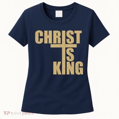 CHRIST IS KING JESUS IS KING Women's T-Shirt
