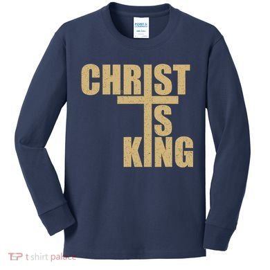 CHRIST IS KING JESUS IS KING Kids Long Sleeve Shirt