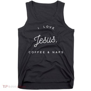 Christian I Love Jesus Coffee & Naps Tank Top