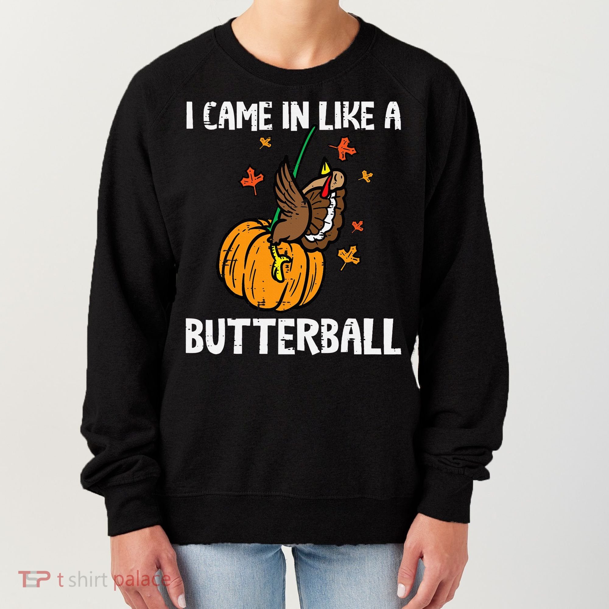 Came In Like A Butterball Funny Thanksgiving Women's Sweatshirt