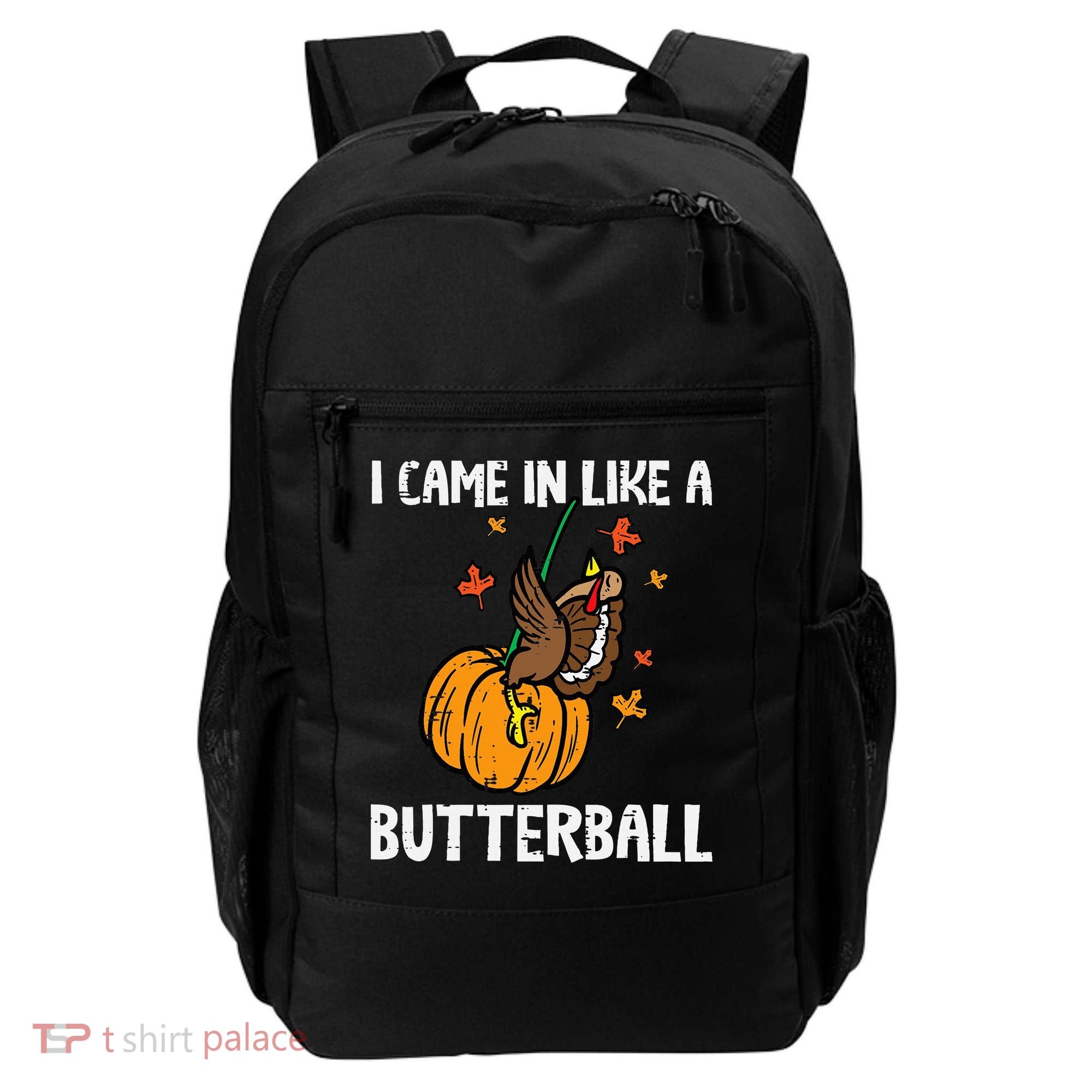 Came In Like A Butterball Funny Thanksgiving Backpack