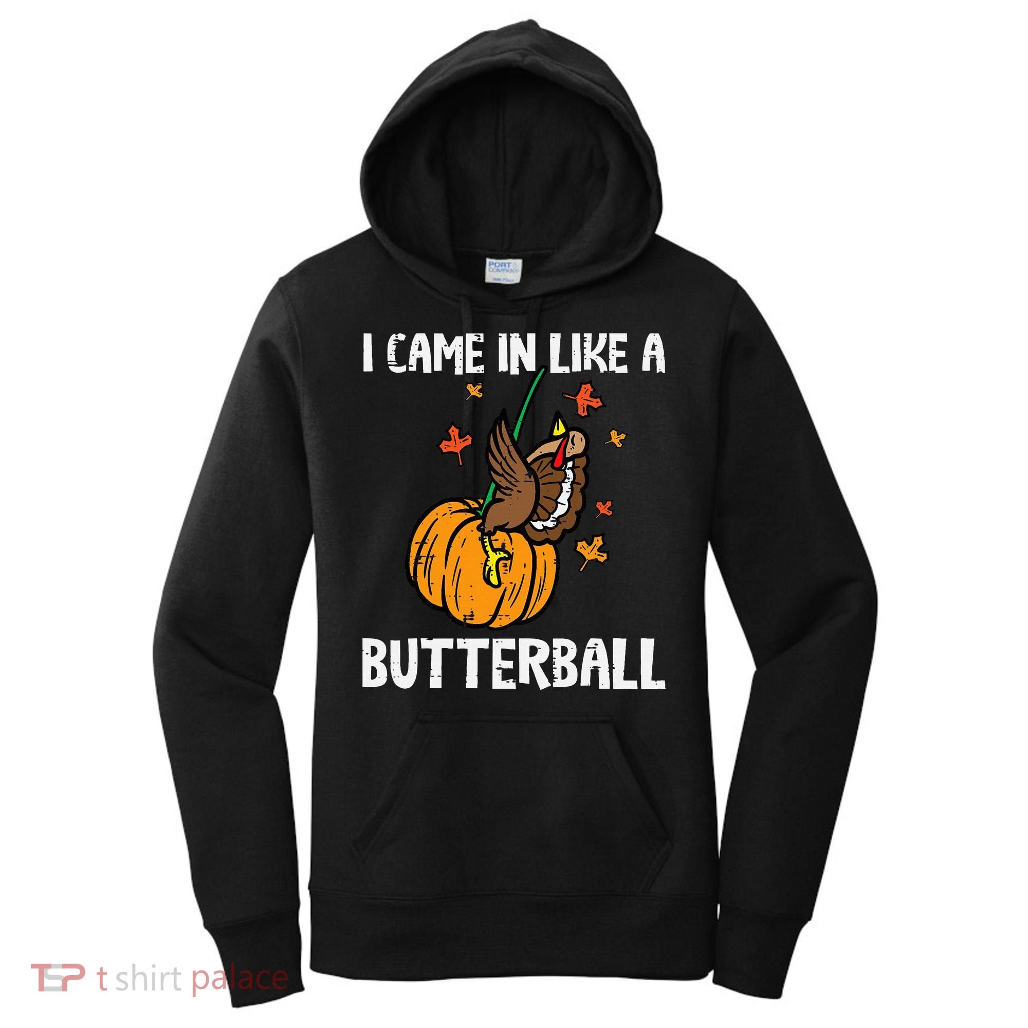 Came In Like A Butterball Funny Thanksgiving Women's Hoodie