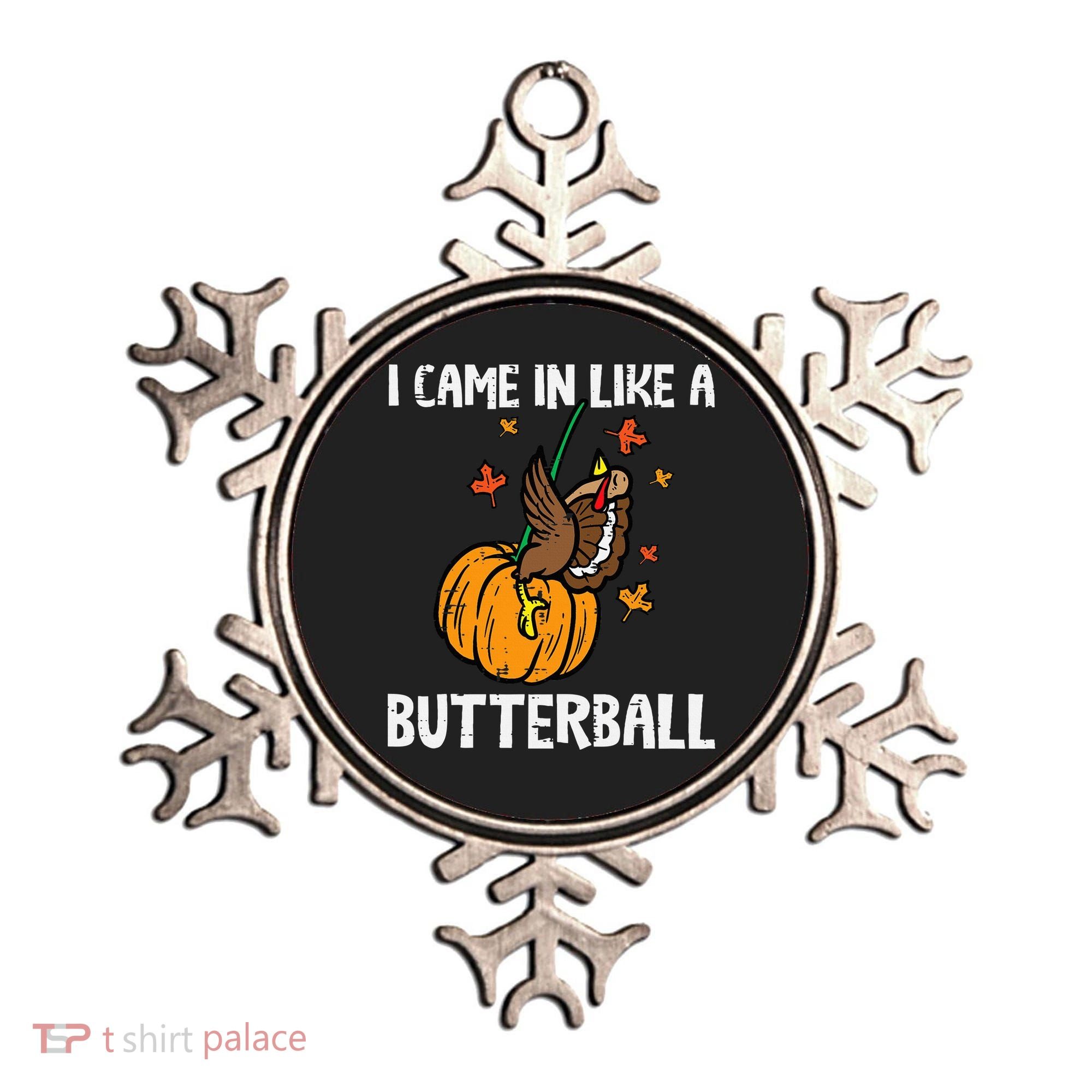 Came In Like A Butterball Funny Thanksgiving Ornament