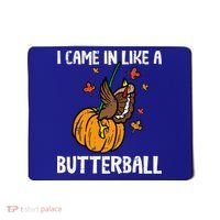 Came In Like A Butterball Funny Thanksgiving Mousepad thumb 0