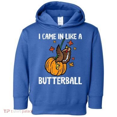 Came In Like A Butterball Funny Thanksgiving Toddler Hoodie