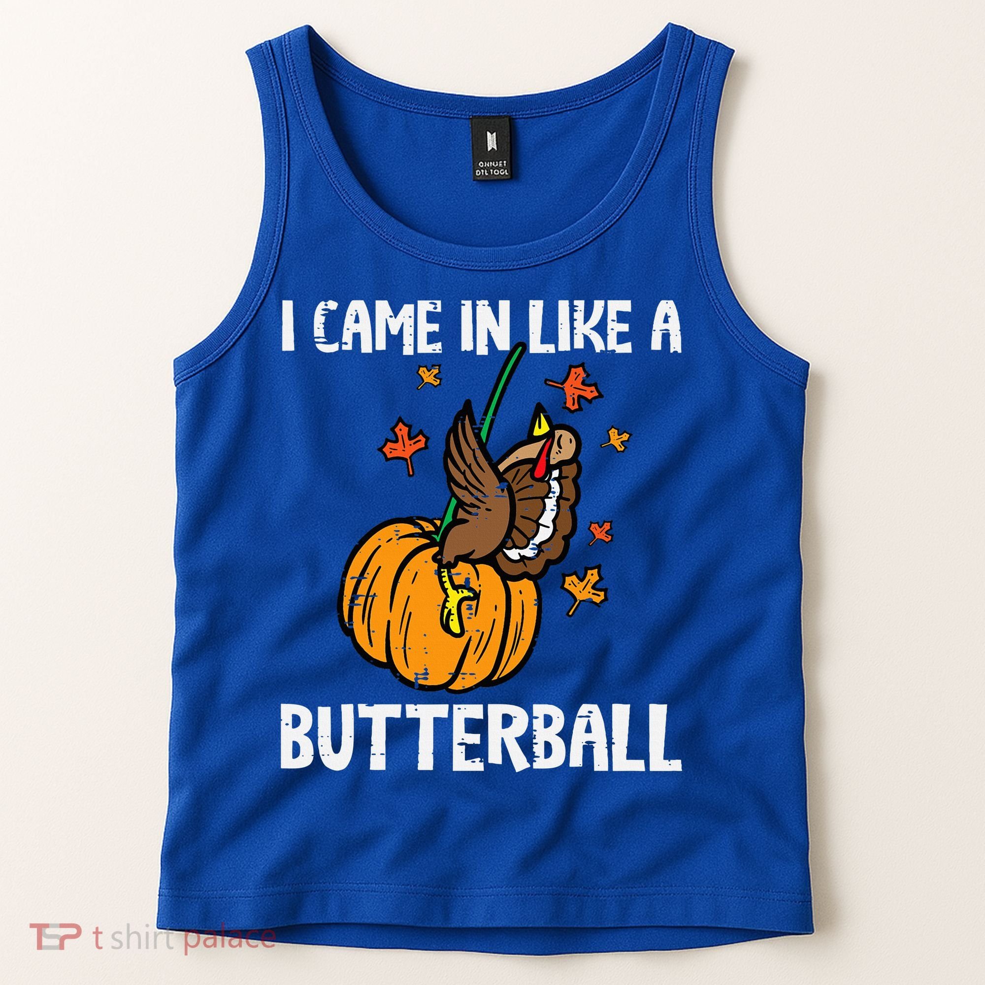 Came In Like A Butterball Funny Thanksgiving Tank Top