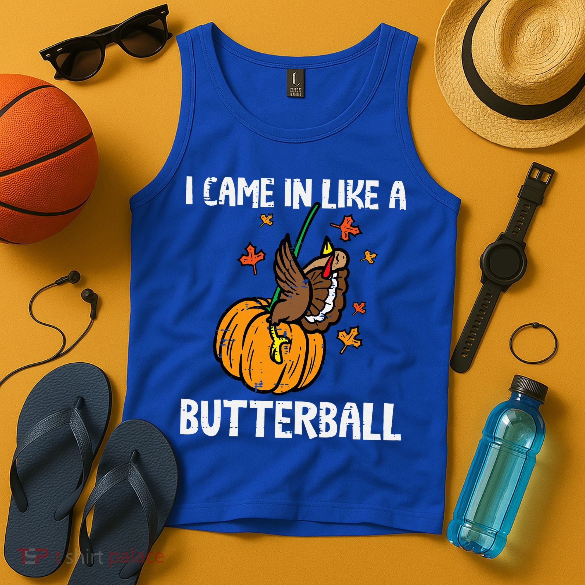 Came In Like A Butterball Funny Thanksgiving Tank Top