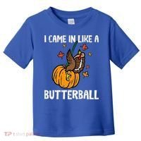 Came In Like A Butterball Funny Thanksgiving Toddler T-Shirt thumb 0