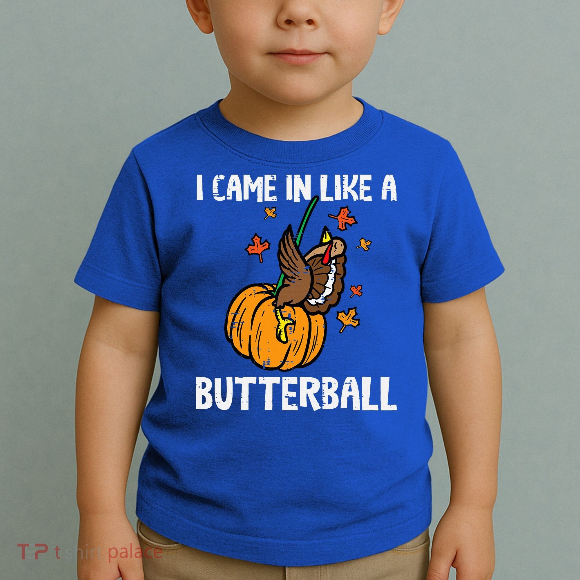 Came In Like A Butterball Funny Thanksgiving Toddler T-Shirt