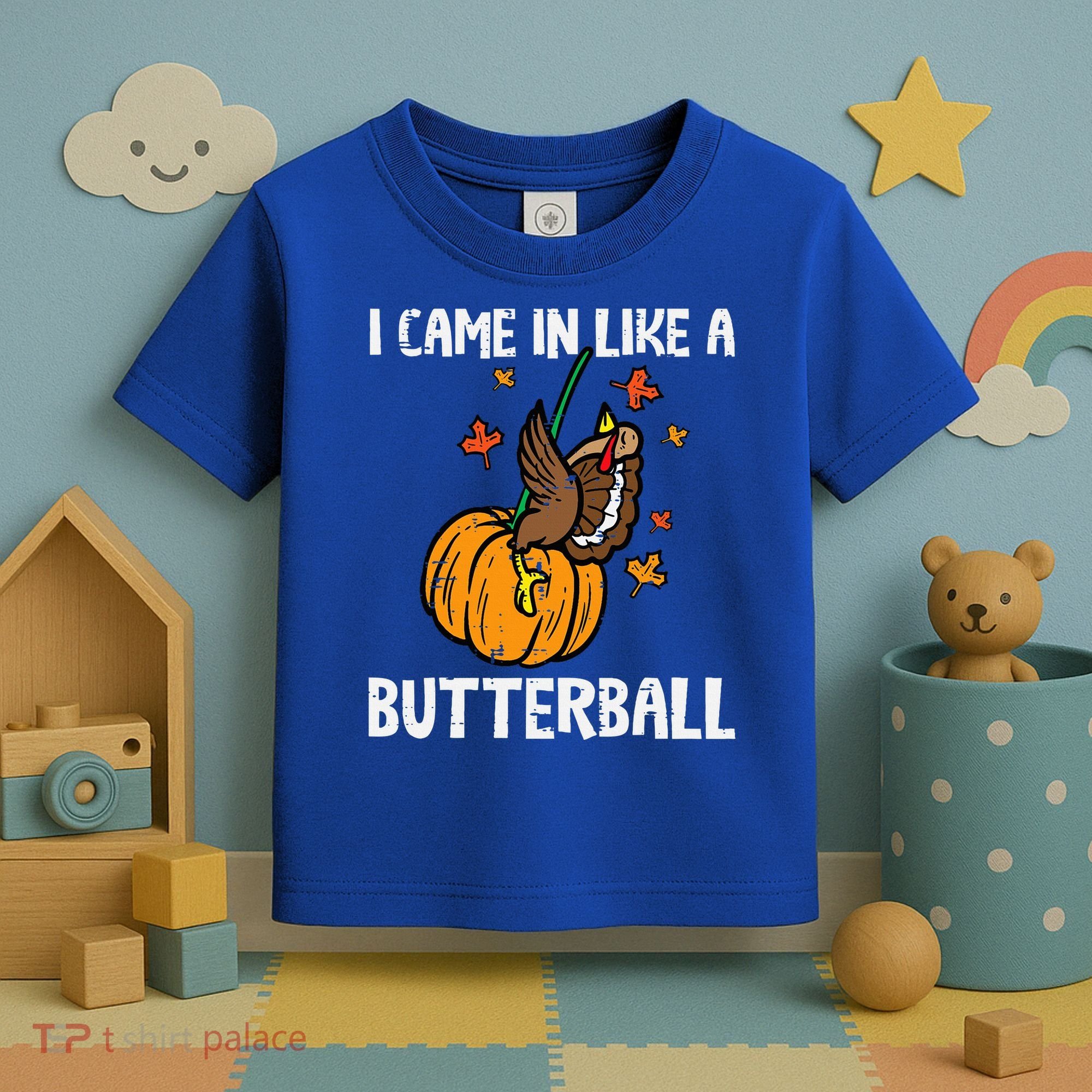 Came In Like A Butterball Funny Thanksgiving Toddler T-Shirt