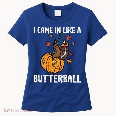 Came In Like A Butterball Funny Thanksgiving Women's T-Shirt