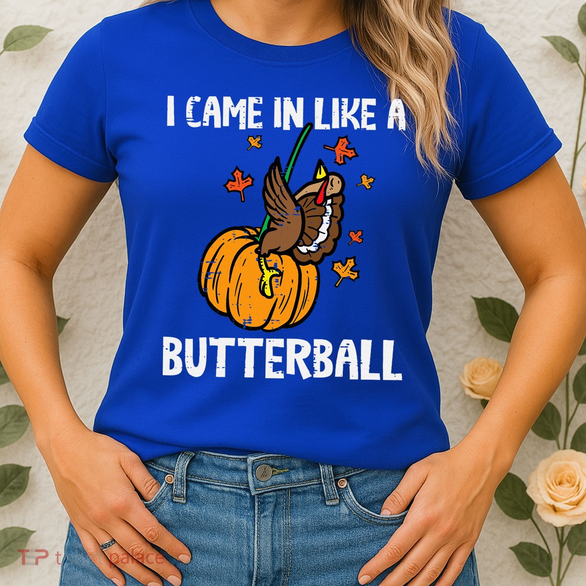 Came In Like A Butterball Funny Thanksgiving Women's T-Shirt