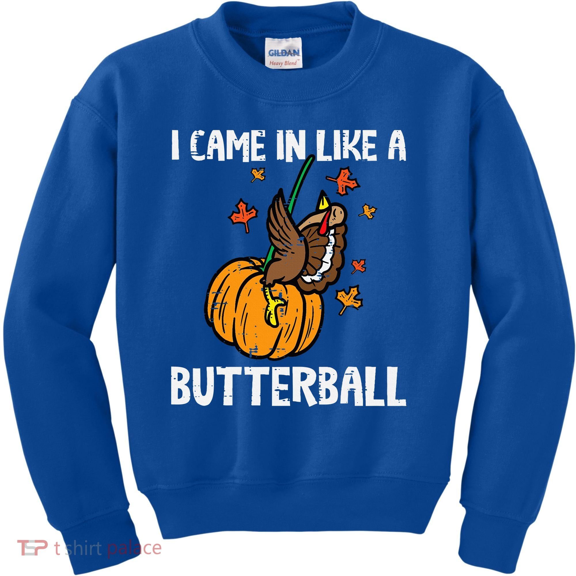 Came In Like A Butterball Funny Thanksgiving Kids Sweatshirt