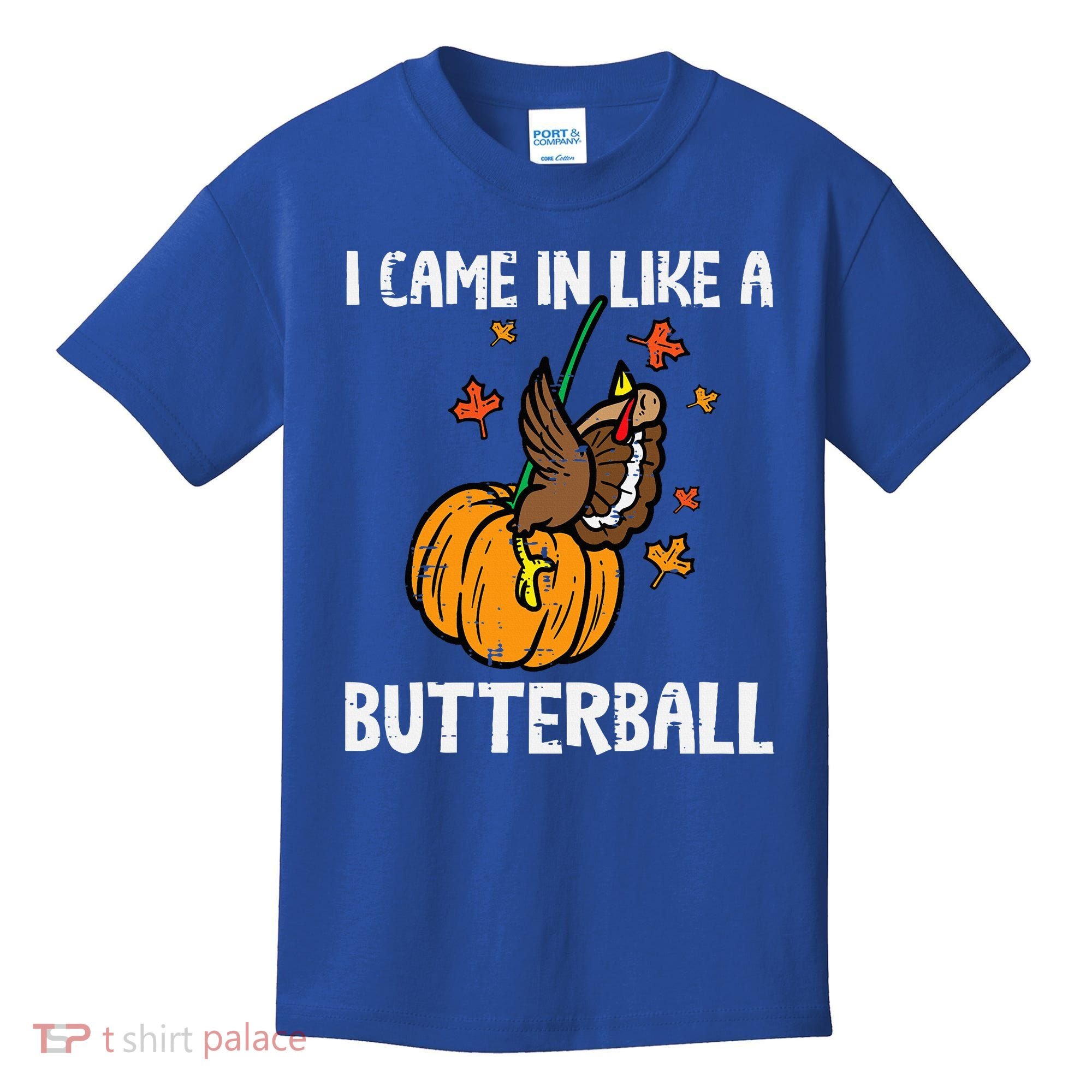 Came In Like A Butterball Funny Thanksgiving Kids T-Shirt