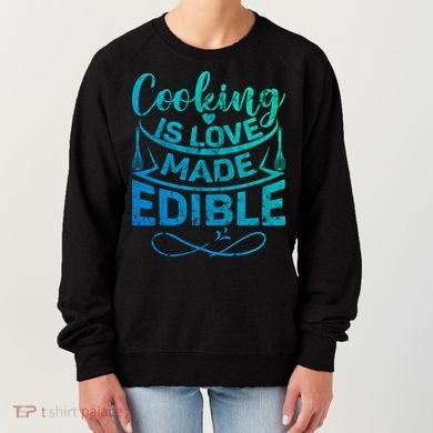 Cooking Is Love Made Edible Funny Chef Gift Women's Sweatshirt