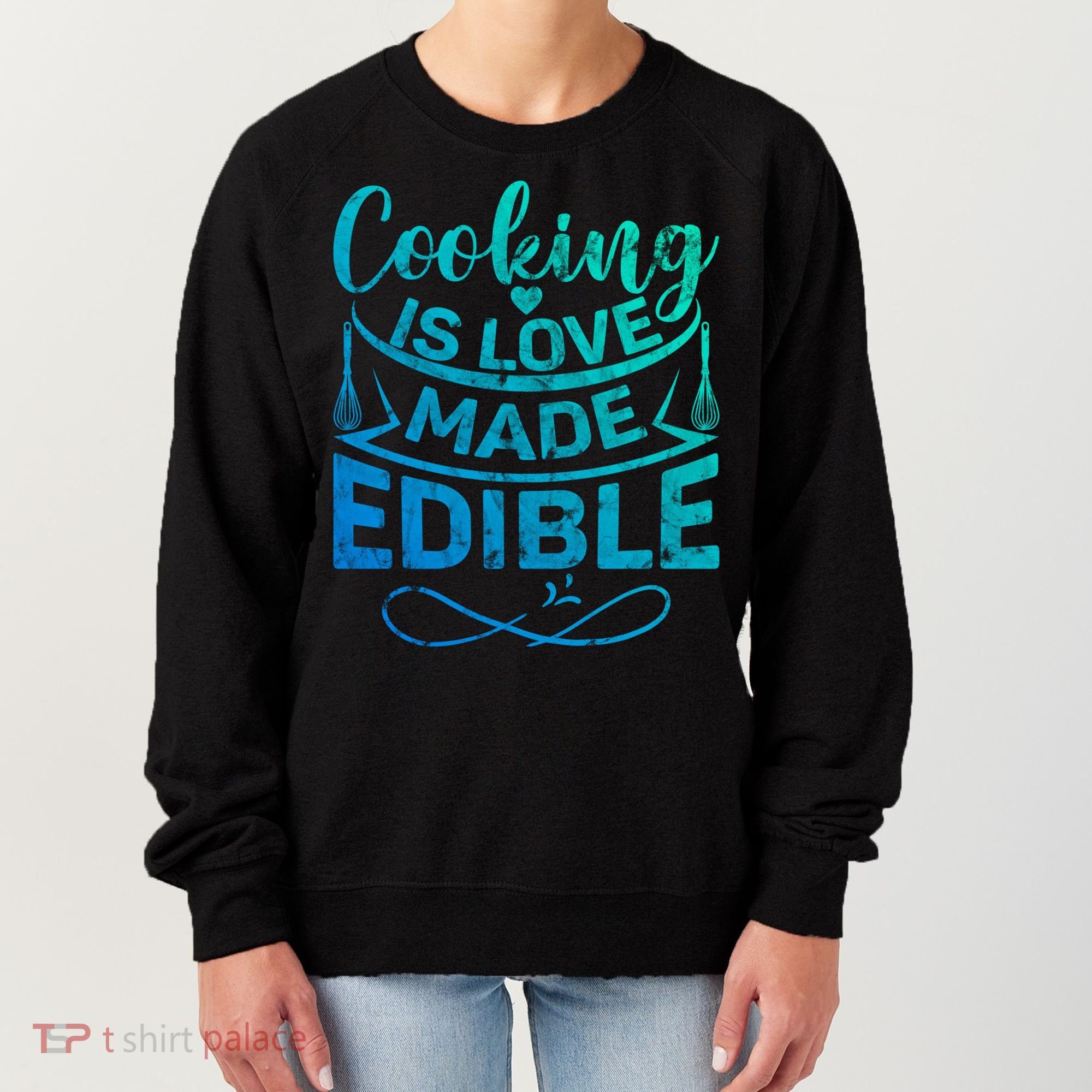 Cooking Is Love Made Edible Funny Chef Gift Women's Sweatshirt