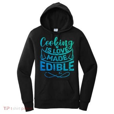 Cooking Is Love Made Edible Funny Chef Gift Women's Hoodie
