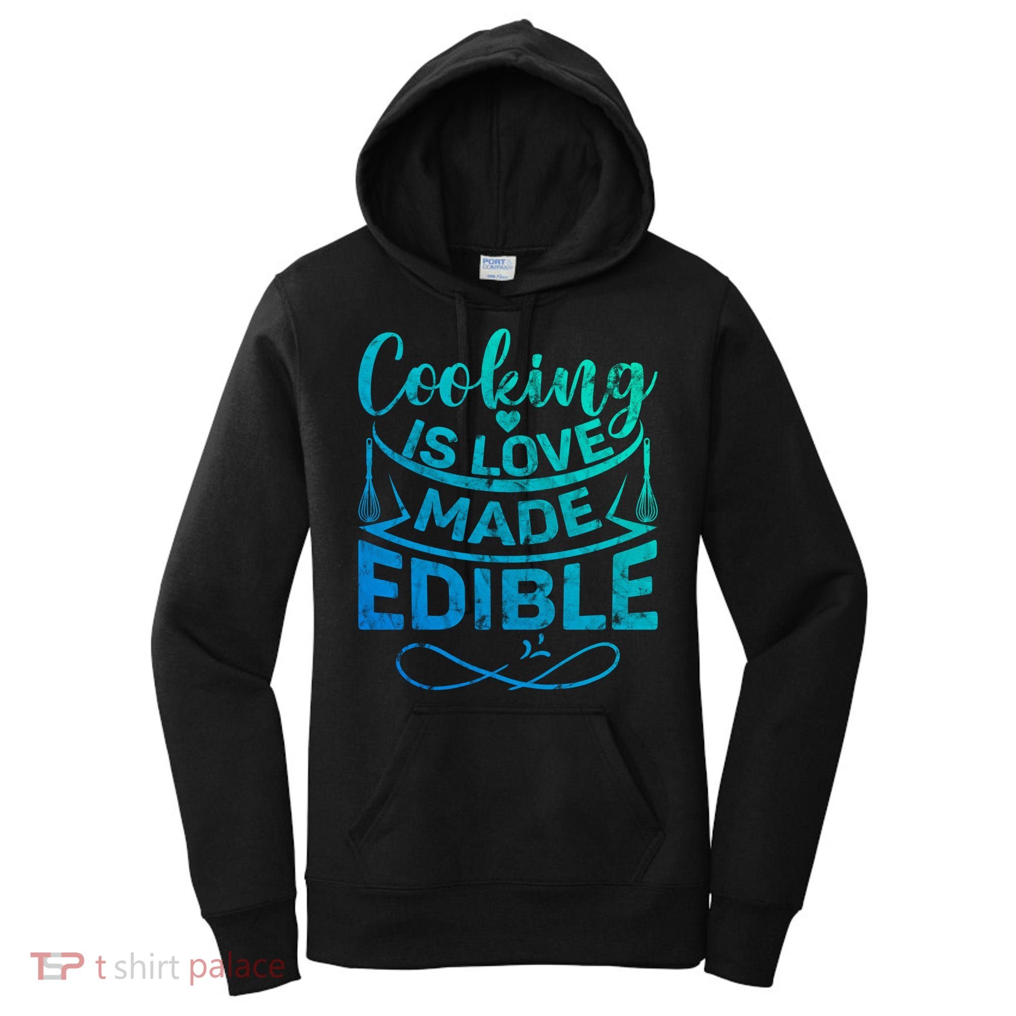 Cooking Is Love Made Edible Funny Chef Gift Women's Hoodie