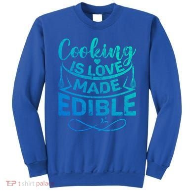 Cooking Is Love Made Edible Funny Chef Gift Sweatshirt