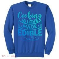 Cooking Is Love Made Edible Funny Chef Gift Sweatshirt thumb 0