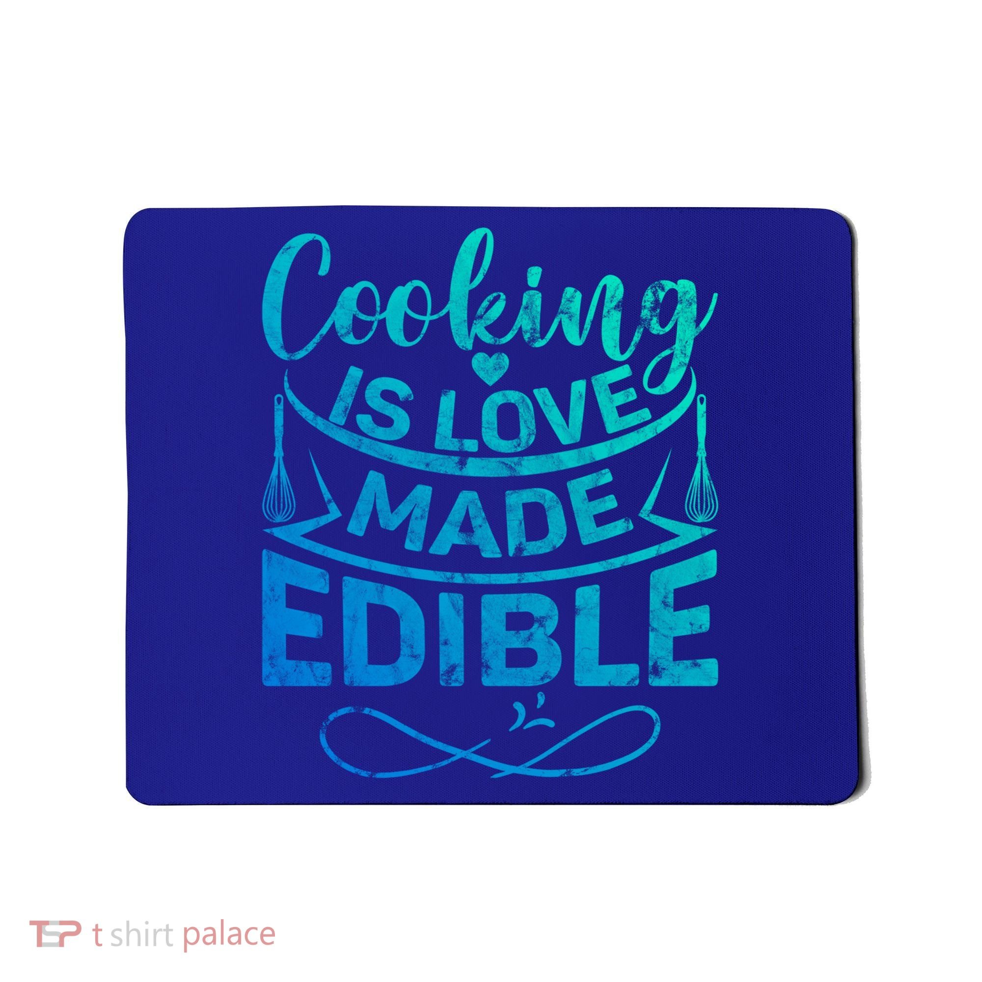 Cooking Is Love Made Edible Funny Chef Gift Mousepad