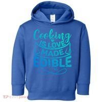 Cooking Is Love Made Edible Funny Chef Gift Toddler Hoodie thumb 0