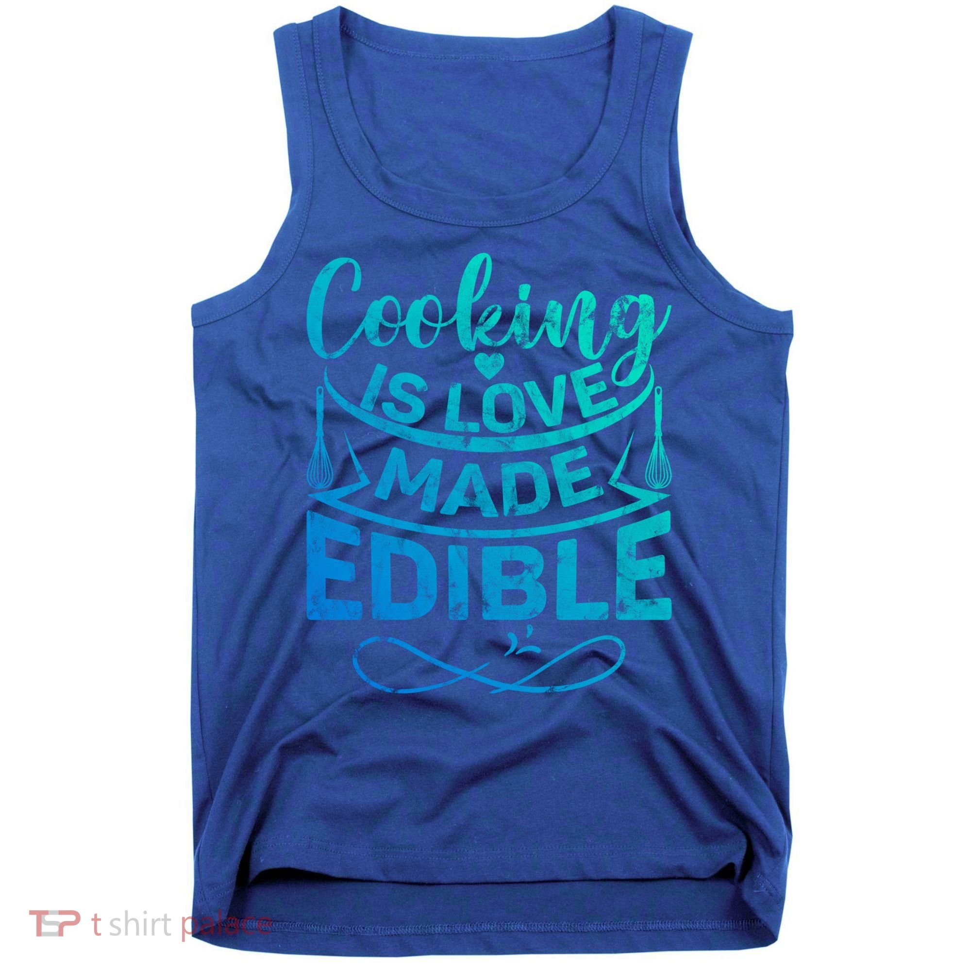 Cooking Is Love Made Edible Funny Chef Gift Tank Top