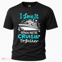 Cruise I Love It When Were Cruisin Together Cooling Performance Crew T-Shirt thumb 0