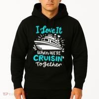 Cruise I Love It When Were Cruisin Together Hoodie thumb 2