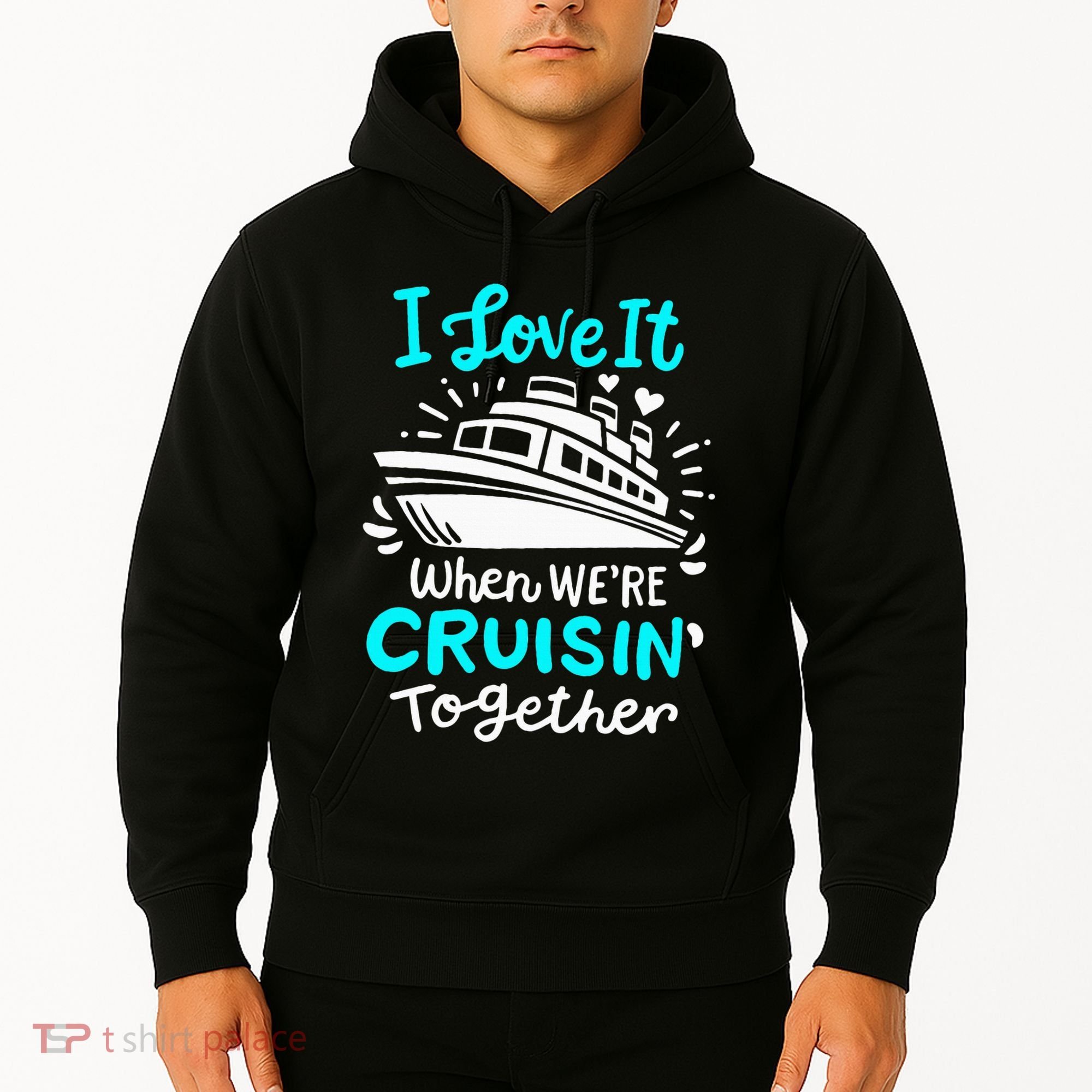 Cruise I Love It When Were Cruisin Together Hoodie