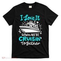 Cruise I Love It When Were Cruisin Together T-Shirt thumb 0
