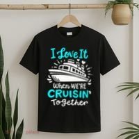 Cruise I Love It When Were Cruisin Together T-Shirt thumb 2