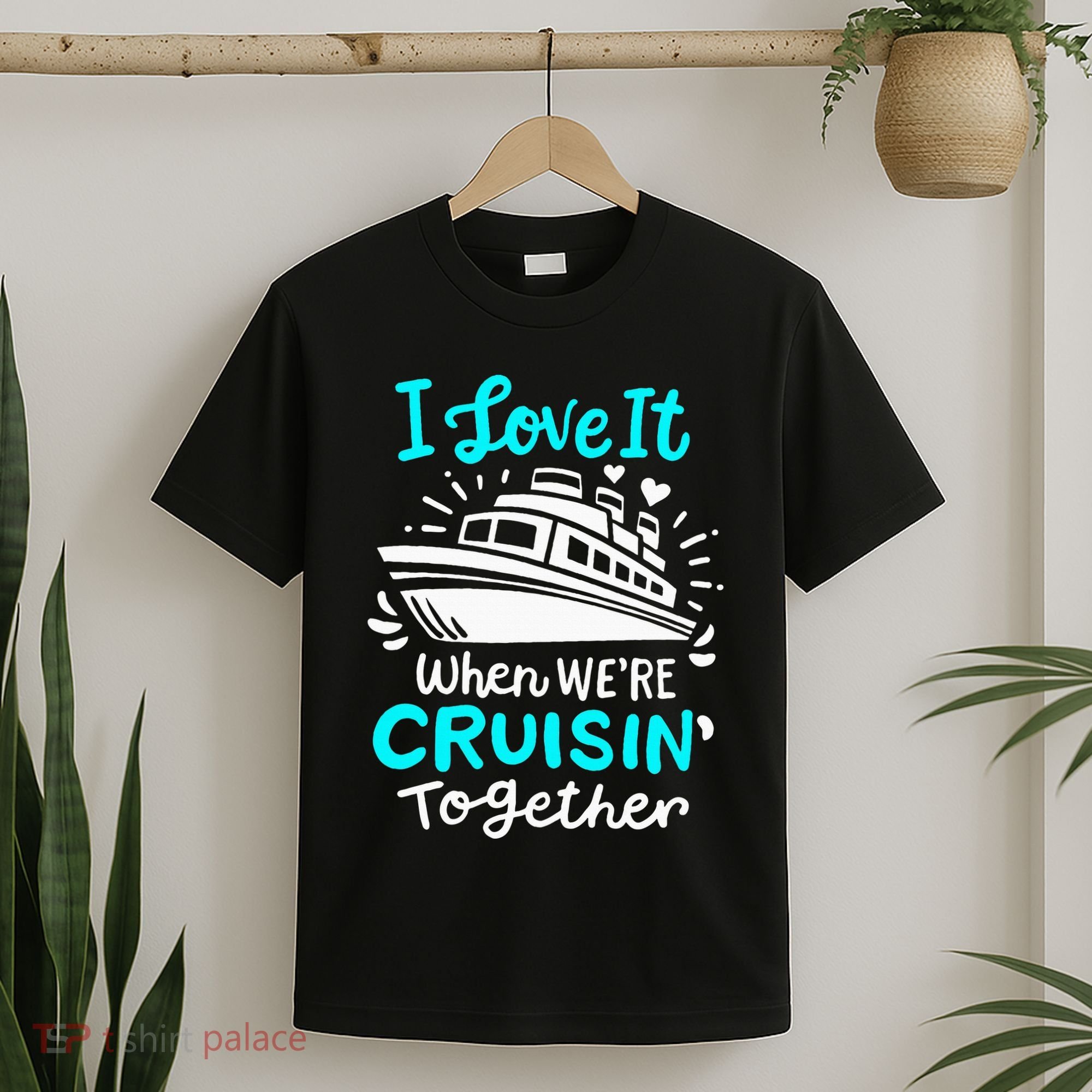 Cruise I Love It When Were Cruisin Together T-Shirt