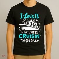 Cruise I Love It When Were Cruisin Together T-Shirt thumb 3