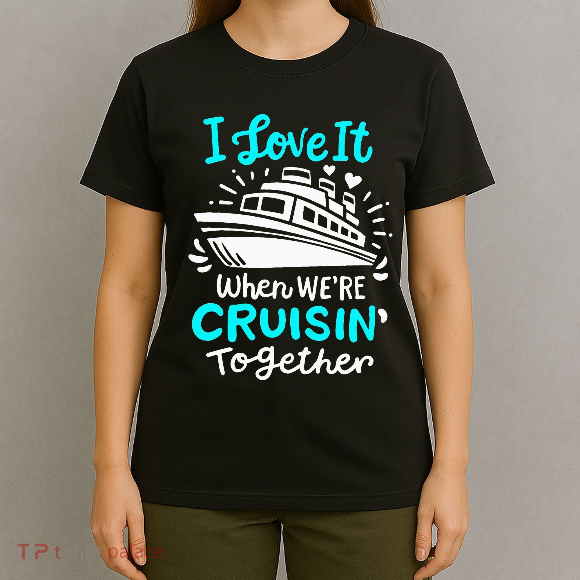 Cruise I Love It When Were Cruisin Together T-Shirt