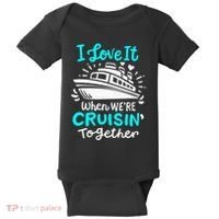 Cruise I Love It When Were Cruisin Together Baby Bodysuit thumb 0