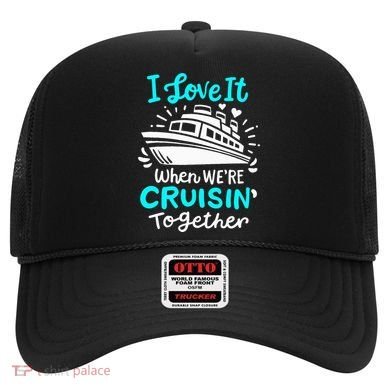 Cruise I Love It When Were Cruisin Together Hat