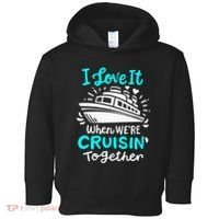 Cruise I Love It When Were Cruisin Together Toddler Hoodie thumb 0