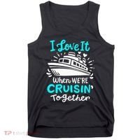 Cruise I Love It When Were Cruisin Together Tank Top thumb 0