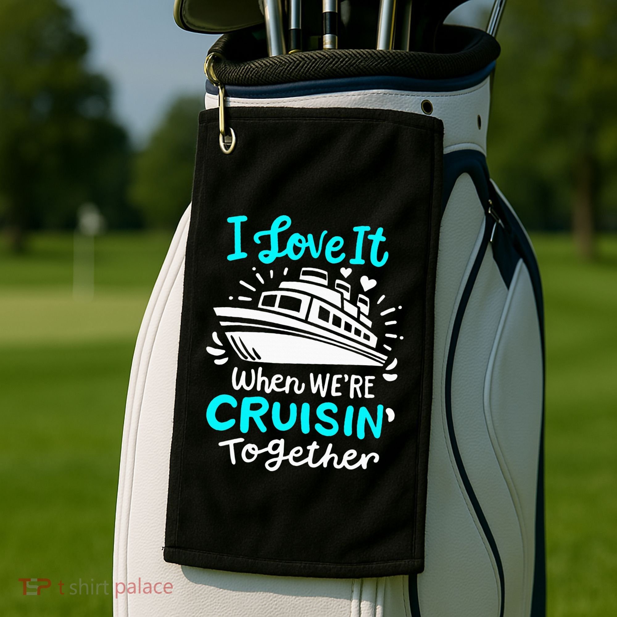 Cruise I Love It When Were Cruisin Together Golf Towel
