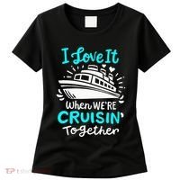 Cruise I Love It When Were Cruisin Together Women's T-Shirt thumb 0