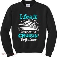 Cruise I Love It When Were Cruisin Together Kids Sweatshirt thumb 0